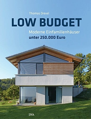 Low Budget. Moderne Einfamilienhäuser unter 250.000 € Low Budget. Moderne Einfamilienhäuser unter 250.000 €