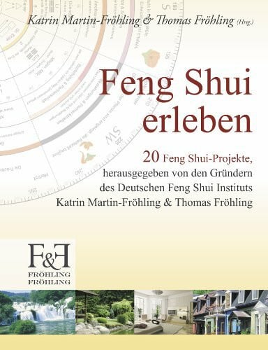 Feng Shui erleben: 20 Feng Shui Projekte