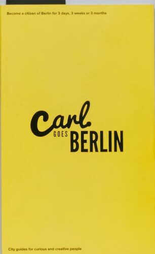 Carl Goes Berlin: become a citizen of Berlin for 3 days, 3 weeks or 3 months.
