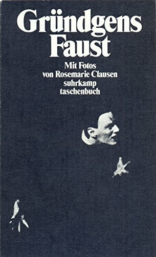Gründgens Faust: Siegfried Melchinger: Faust für uns. Bilder der Hamburger Aufführung von Rosemarie Clausen. Gustav Gründgens: Meine Begegnung mit Faust (suhrkamp taschenbuch)