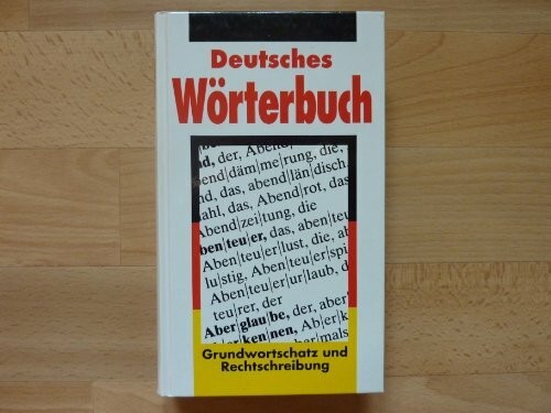 Deutsches Wörterbuch. Grundwortschatz und Rechtschreibung