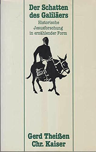 Der Schatten des Galiläers: Historische Jesusforschung in erzählender Form