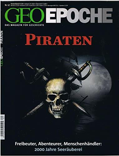 Piraten: Freibeuter, Abenteurer, Menschenhändler - 2000 Jahre Seeräuberei (Geo Epoche, Band 62)