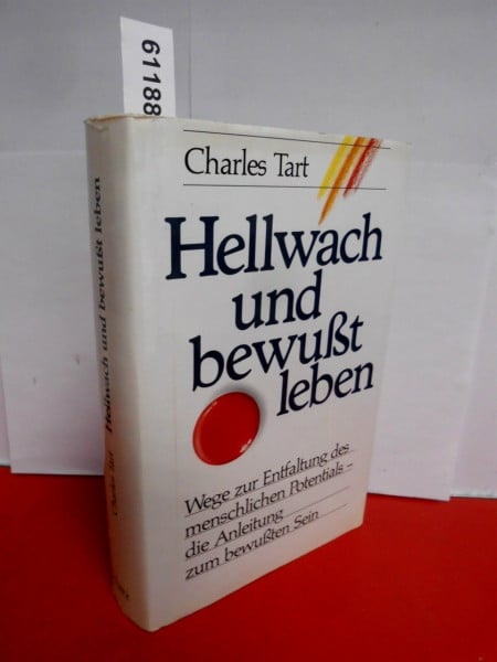 Hellwach und bewußt leben