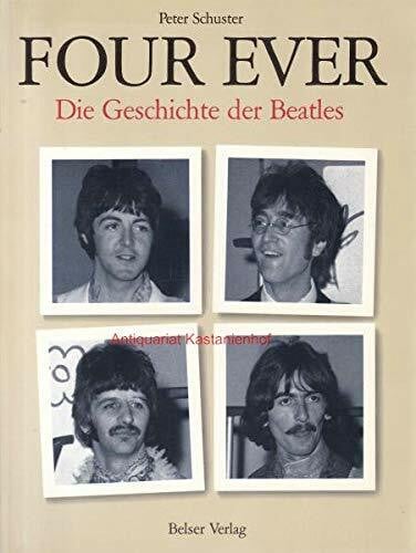 Four Ever. Die Geschichte der Beatles