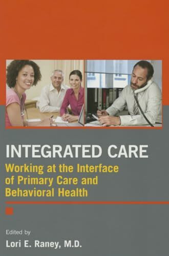 Integrated Care: Working at the Interface of Primary and Behavioral Health Care: Working at the Interface of Primary Care and Behavioral Health