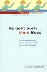 Es geht auch ohne Boss. Wie Sekretärinnen sich und ihren Boss souverän managen