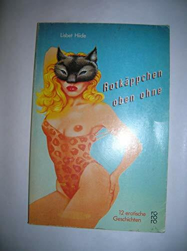 Rotkäppchen oben ohne: 12 erotische Geschichten