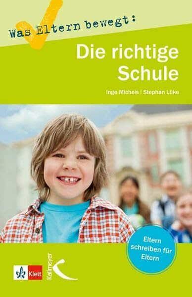 Was Eltern bewegt: Die richtige Schule: Eltern schreiben für Eltern