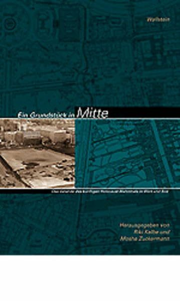 Ein Grundstück in Mitte. Das Gelände des künftigen Holocaust-Mahnmals in Wort und Bild