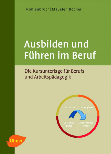 Ausbilden und Führen im Beruf: Die Kursunterlage für Berufs- und Arbeitspädagogik