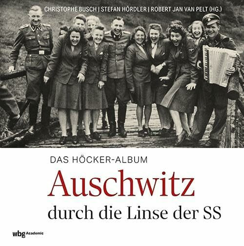 Das Höcker-Album: Auschwitz durch die Linse der SS | 3. überarbeitete Auflage