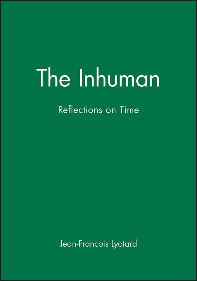 The Inhuman: Reflections on Time The Inhuman: Reflections on Time