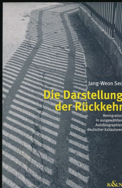 Die Darstellung der Rückkehr: Remigration in ausgewählten Autobiographien deutscher Exilautoren (Epistemata - Würzburger wissenschaftliche Schriften. Reihe Literaturwissenschaft)