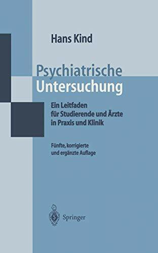Psychiatrische Untersuchung: Ein Leitfaden für Studierende und Ärzte in Praxis und Klinik