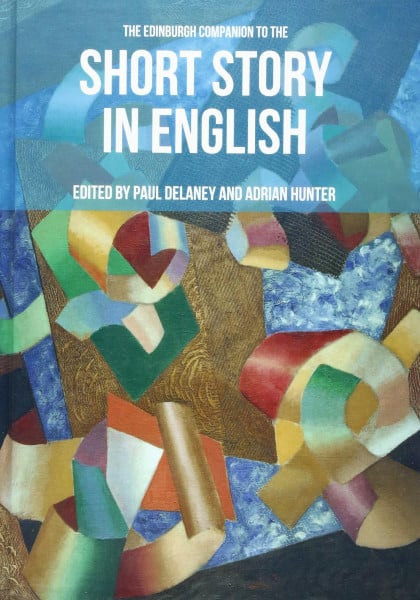 The Edinburgh Companion to the Short Story in English (Edinburgh Companions to Literature)