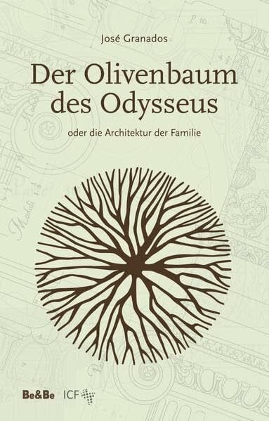 Der Olivenbaum des Odysseus: - oder die Architektur der Familie