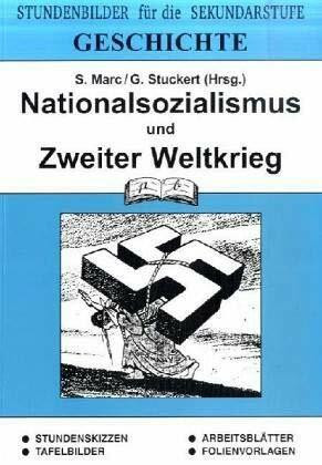 Geschichte / Stundenbilder für die Unterrichtspraxis: Geschichte, Bd.5, Nationalsozialismus und Zweiter Weltkrieg