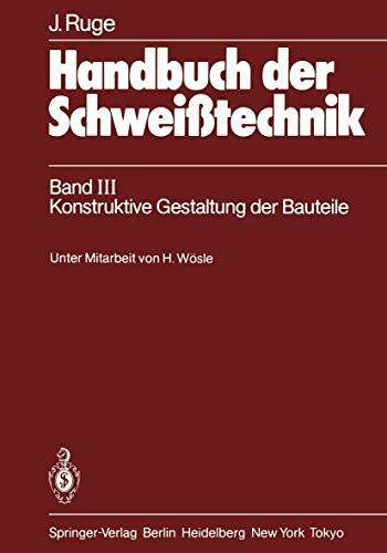 Handbuch der Schweißtechnik: Band III: Konstruktive Gestaltung der Bauteile