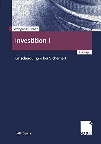 Breuer, Wolfgang, Investition, Bd. 1: Entscheidungen bei Sicherheit