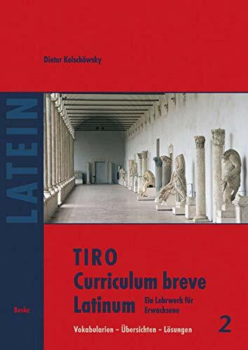 TIRO Curriculum breve Latinum (2): Ein Lehr– und Arbeitsbuch für Erwachsene. Vokabularien – Übersichten – Lösungen