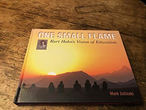 One small Flame - Kurt Hahn's Vision of Education
