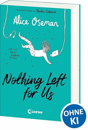 Nothing Left for Us (deutsche Ausgabe von Radio Silence): Heartstopper Autorin Alice Oseman begeistert mit ihrem bewegenden Roman über Podcasts, Leistungsdruck und wahre Freundschaft