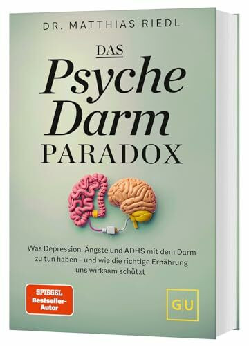 Das Psyche-Darm-Paradox: Was Depression, Ängste und ADHS mit dem Darm zu tun haben – und wie die richtige Ernährung uns wirksam schützt