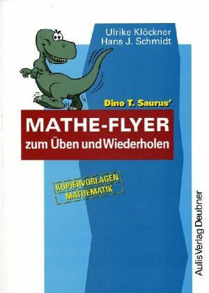 Dino T. Saurus’ Mathe-Flyer: Zum Üben und Wiederholen