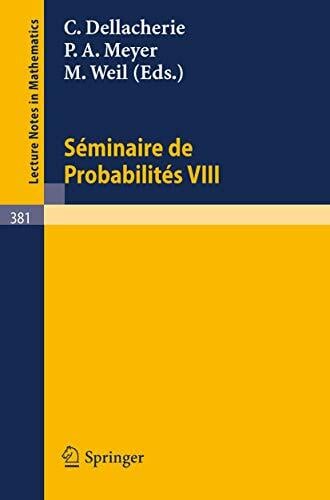 Séminaire de Probabilités VIII: Université de Strasbourg (Lecture Notes in Mathematics, 381, Band 381) Séminaire de Probabilités VIII: Université de Strasbourg (Lecture Notes in Mathematics, 381, Band 381)
