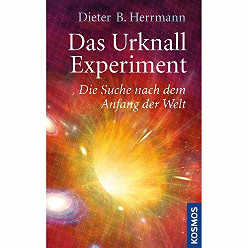 Das Urknall-Experiment: Die Suche nach dem Anfang der Welt