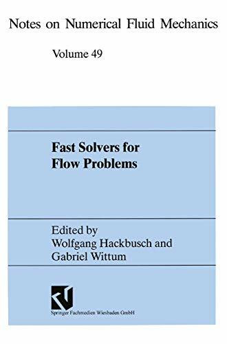 Fast Solvers for Flow Problems: Proceedings Of The Tenth Gamm-Seminar, Kiel, January 14-16, 1994 (Notes On Numerical Fluid Mechanics)