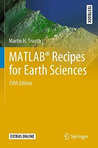 MATLAB® Recipes for Earth Sciences (Springer Textbooks in Earth Sciences, Geography and Environment) MATLAB® Recipes for Earth Sciences (Springer Textbooks in Earth Sciences, Geography and Environment)