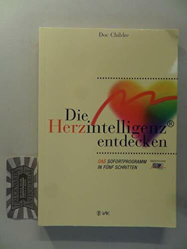 Die Herzintelligenz entdecken: Das Sofortprogramm in fünf Schritten (HeartMath - HerzIntelligenz)