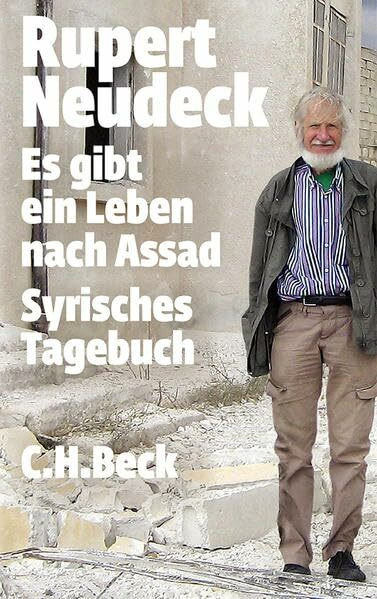 Es gibt ein Leben nach Assad: Syrisches Tagebuch (Beck'sche Reihe)