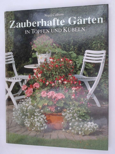 Zauberhafte Gärten in Töpfen und Kübeln