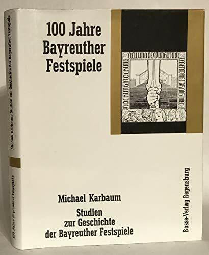 Studien zur Geschichte der Bayreuther Festspiele (1876-1976): Teil 1: Textteil. Teil 2: Dokumente, Anmerkungen (Reihe 100 Jahre Bayreuth)