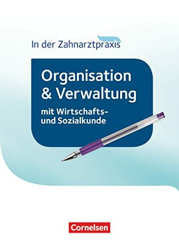 Zahnmedizinische Fachangestellte - Organisation und Verwaltung in der Zahnarztpraxis (mit Wirtschafts- und Sozialkunde) - 2016: Schulbuch