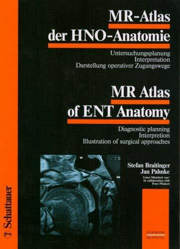 MR-Atlas der HNO-Anatomie /MR Atlas of ENT Anatomy: Untersuchungsplanung - Interpretation - Darstellung operativer Zugangswege. Diagnostic planning - ... /Engl.: Dtsch.-Engl. (Bilingual/Eurobooks)