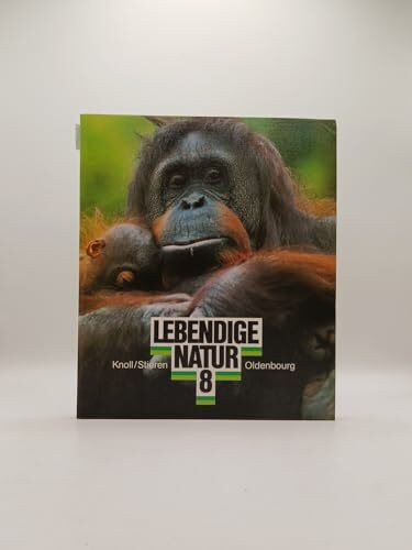Lebendige Natur. Hauptschule Bayern: Biologiebuch / 8. Jahrgangsstufe