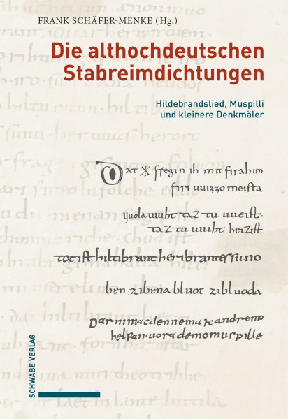Die althochdeutschen Stabreimdichtungen: Hildebrandslied, Muspilli und kleinere Denkmäler. Von Grund auf neu ediert, mit Erschließungshilfen versehen, übersetzt und erläutert von Frank Schäfer-Menke