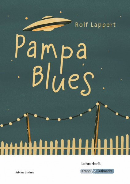 Pampa Blues – Rolf Lappert – Lehrerheft: Unterricht, Pflichtlektüre, Lösungen, Didaktik, Methodik, Prüfungsvorbereitung, Hauptschule, Heft (Sekundarstufe I: Literatur im Unterricht)