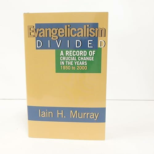 Evangelicalism Divided: A Record of Crucial Change in the Years 1950 to 2000