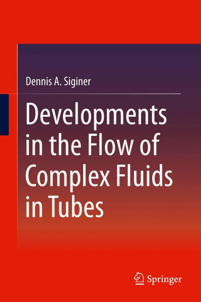 Developments in the Flow of Complex Fluids in Tubes (Springerbriefs in Applied Sciences and Technology)