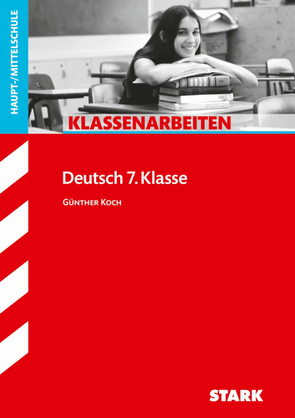 STARK Deutsch 7. Klasse - Klassenarbeiten Haupt-/Mittelschule (Klassenarbeiten und Klausuren)