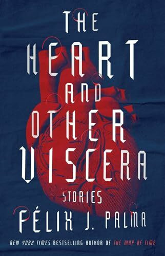 The Heart and Other Viscera: Stories