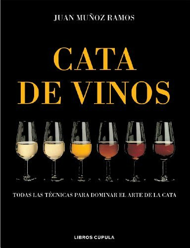 Cata de vinos : todas las técnicas para dominar el arte de la cata (Cocina, Band 1)