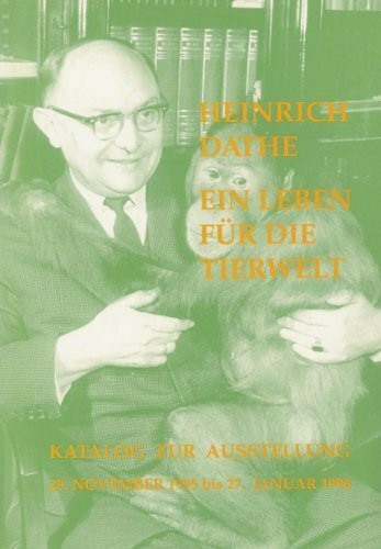 Heinrich Dathe - Ein Leben für die Tierwelt: Ausstellung vom 29. November 1995 bis 27. Januar 1996