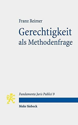Gerechtigkeit als Methodenfrage: Mit Kommentaren von Carsten Bäcker und Michael Potacs (Fundamenta Juris Publici, Band 9)