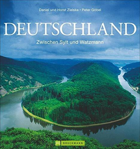 Bildband Deutschland: Zwischen Sylt und Watzmann. Die schönsten Reiseziele in Deutschland mit faszinierenden Aufnahmen von Deutschlands schönsten Sehenswürdigkeiten; auch als Reiseführer verwendbar